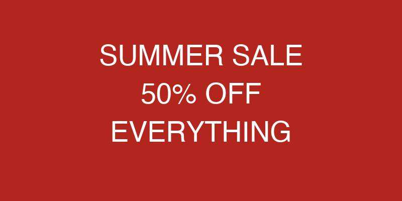 Link to contact page: SUMMER SALE 50% OFF EVERYTHING.